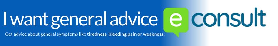 I want general advice eConsult - Get advice about general symptoms like tiredness, bleeding, pain or weakness. 